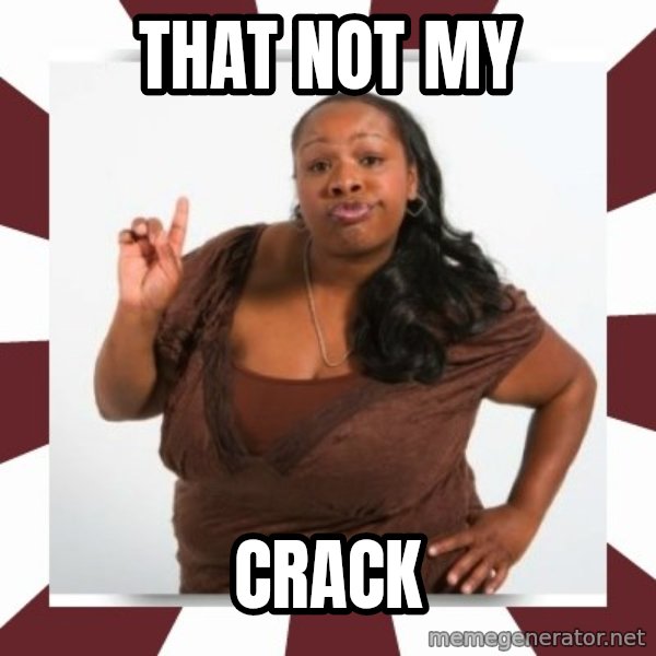 Sassy Black Woman meme: THAT NOT MY / CRACK