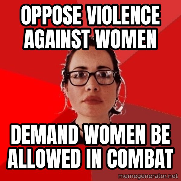 Liberal Douche Garofalo meme: OPPOSE VIOLENCE AGAINST WOMEN / DEMAND WOMEN BE ALLOWED IN COMBAT
