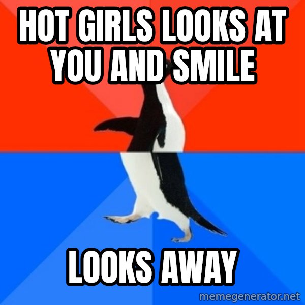 Socially Awesome Awkward Penguin meme: hot girls looks at you and smile / looks away