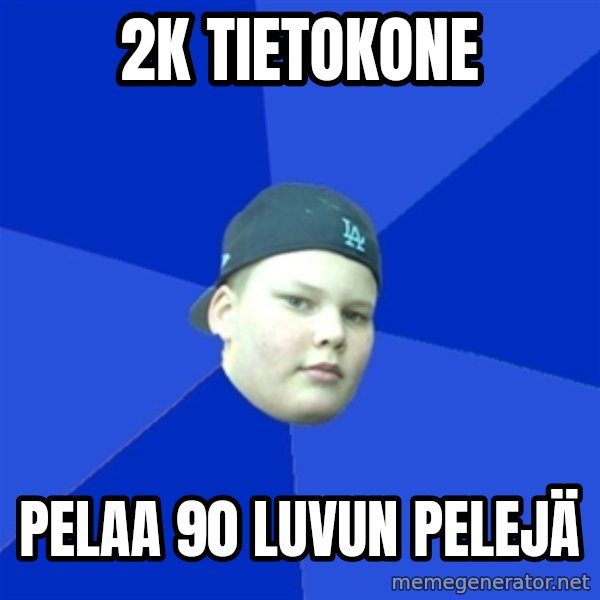 Jonnen Neuvo meme: 2k tietokone / pelaa 90 luvun pelejä