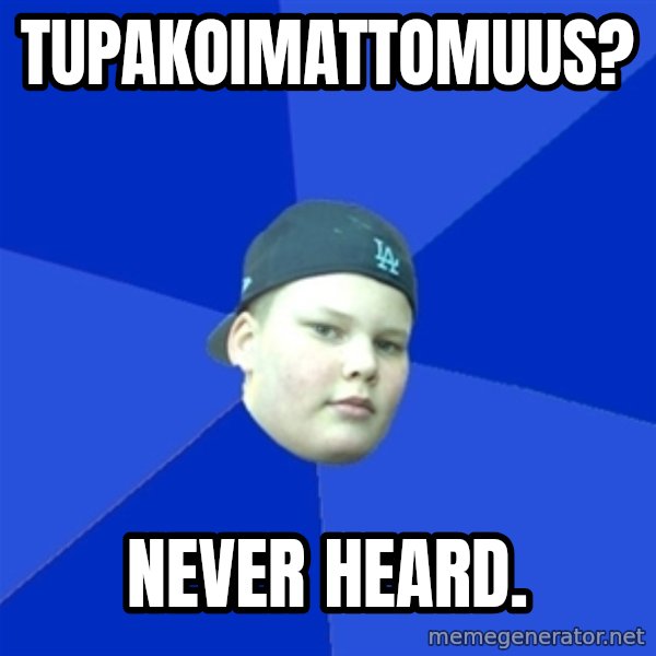Jonnen Neuvo meme: tupakoimattomuus? / never heard.