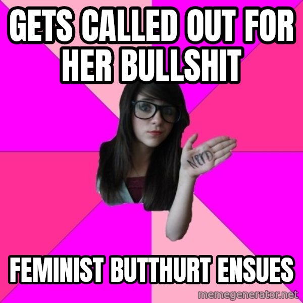 Idiot Nerd Girl meme: GETS CALLED OUT FOR HER BULLSHIT / FEMINIST BUTTHURT ENSUES
