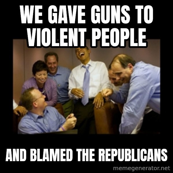 obama laughing  meme: WE GAVE GUNS TO VIOLENT PEOPLE / AND BLAMED THE REPUBLICANS