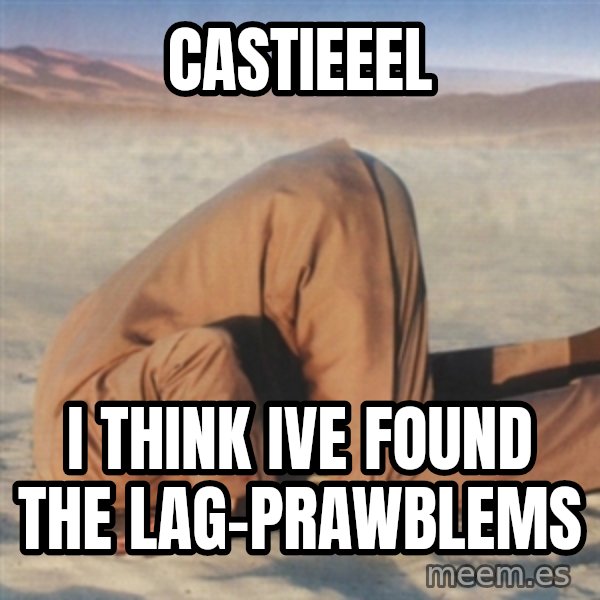 you're so deep meme: castieeel / i think ive found the lag-prawblems