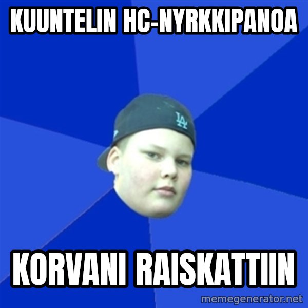 Jonnen Neuvo meme: Kuuntelin HC-Nyrkkipanoa / Korvani raiskattiin