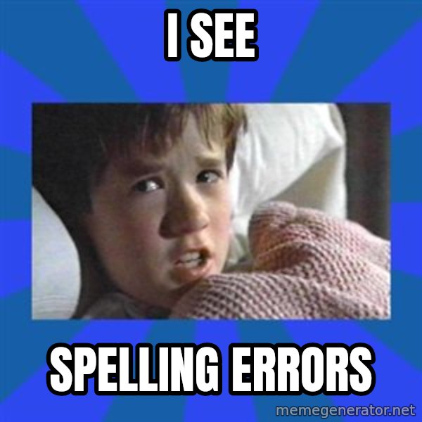 i see dead people meme: I see / Spelling errors
