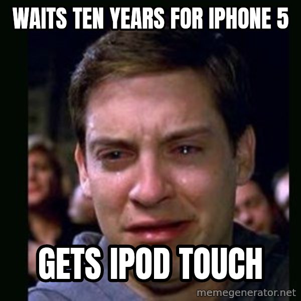 crying peter parker meme: waits ten years for iphone 5 / gets ipod touch