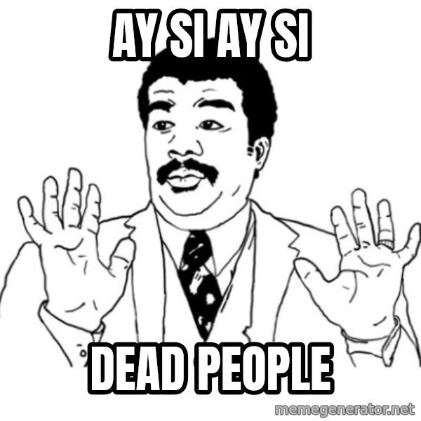 AY SI meme: AY SI AY SI / DEAD PEOPLE