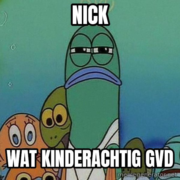 Serious Fish Spongebob meme: nick / wat kinderachtig gvd