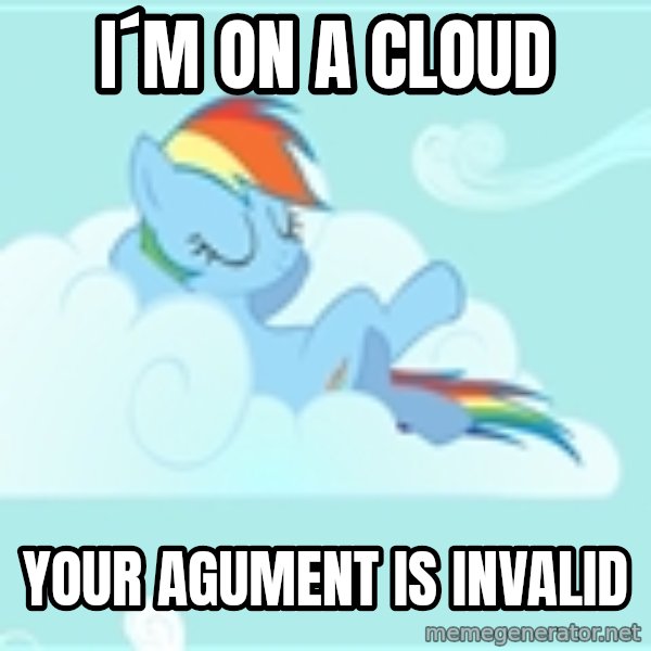 My Little Pony meme: i´m on a cloud / your agument is invalid