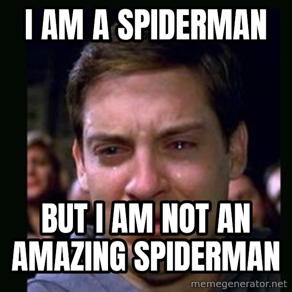 crying peter parker meme: I am a spiderman / but i am not an amazing spiderman