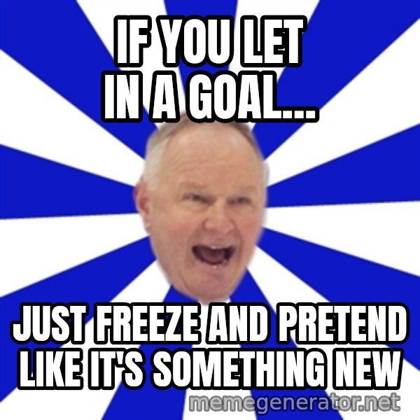 Crafty Randy meme: if you let in a goal... / just freeze and pretend like it's something new