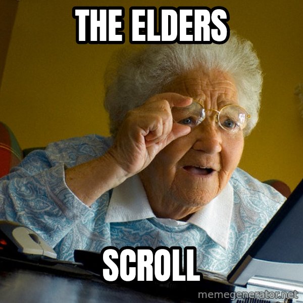 Internet Grandma Surprise meme: The Elders / Scroll