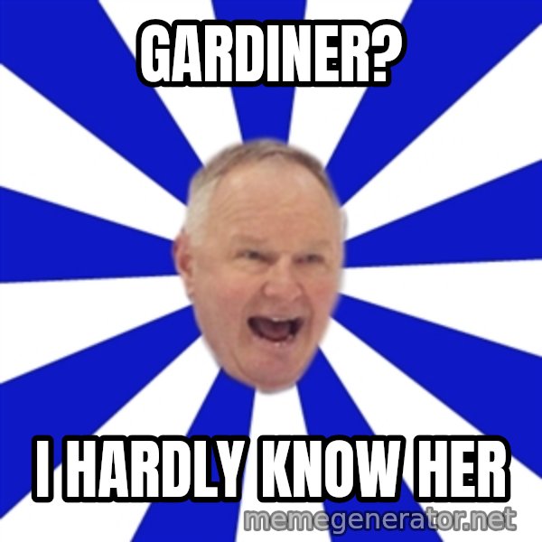 Crafty Randy meme: GARDINER? / I HARDLY KNOW HER