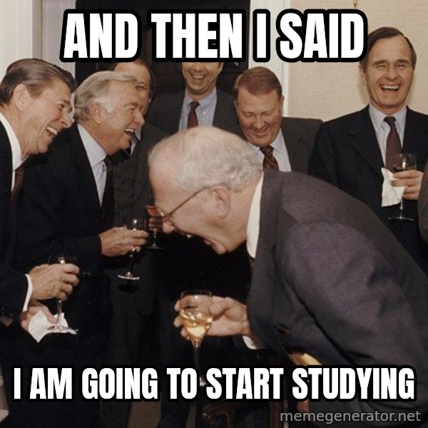 So Then I Said... meme: and then i said / i am going to start studying