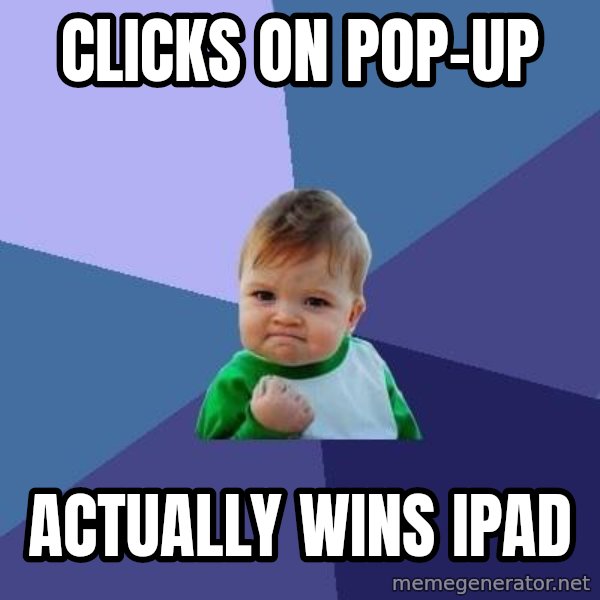 Success Kid meme: clicks on pop-up / actually wins ipad