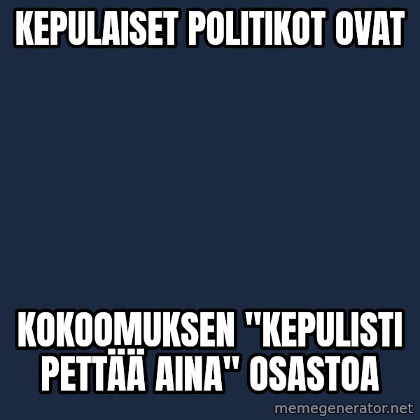 Katainen Perkele meme: kepulaiset     politikot     ovat / kokoomuksen      "kepulisti  pettää  aina"    osastoa