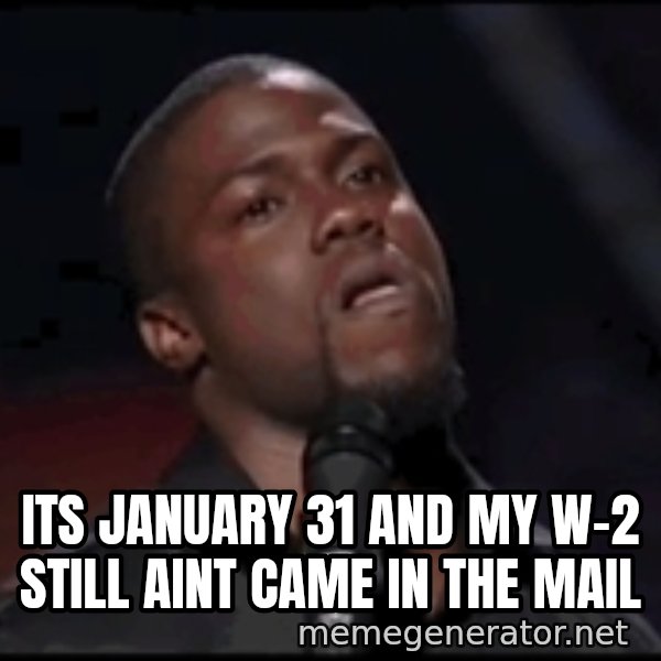 kevin hart playoffs meme: its january 31 and my w-2 still aint came in the mail