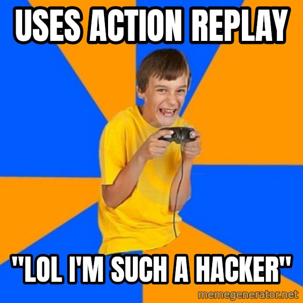 Annoying Gamer Kid meme: Uses action replay / "LOL I'm such a hacker"