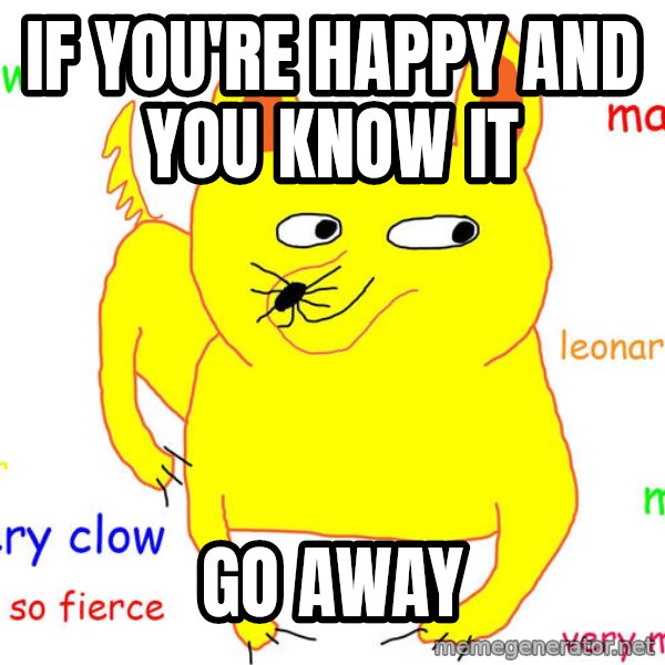 Grumpy Cat  meme: if you're happy and you know it / go away