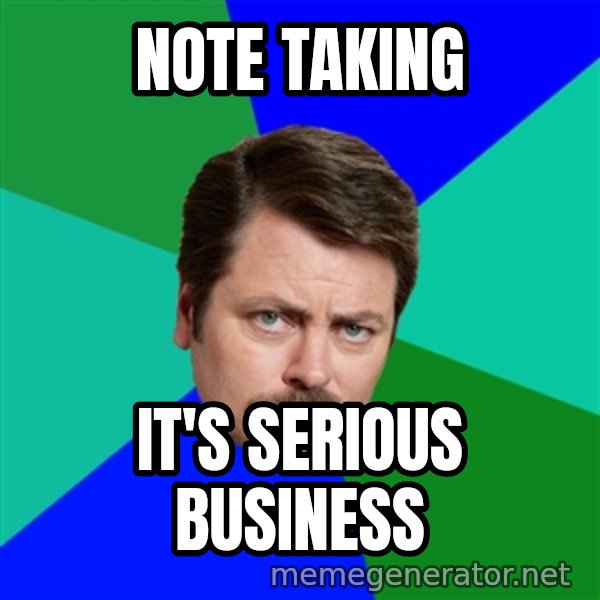 Advice Ron Swanson meme: Note Taking / It's serious business