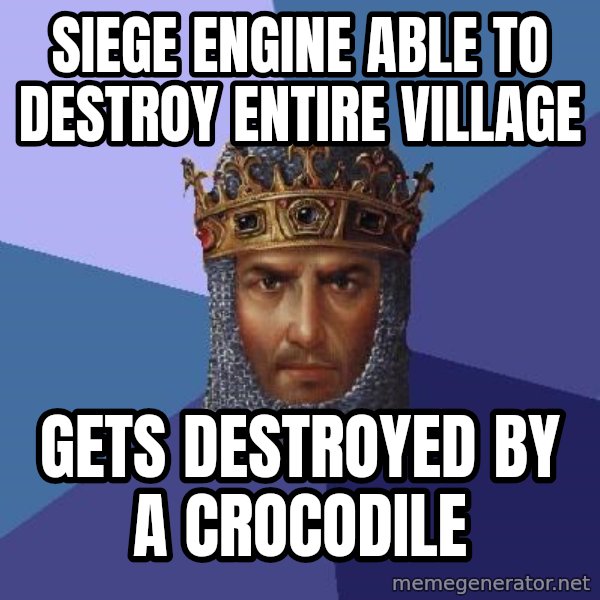 Age Of Empires meme: Siege Engine able to destroy entire village / gets destroyed by a crocodile