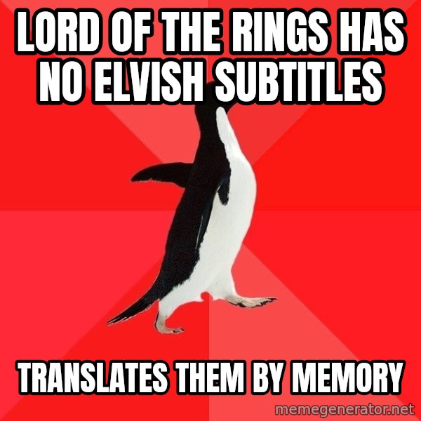 Socially Awesome Penguin meme: Lord of the rings has no elvish subtitles / Translates them by memory