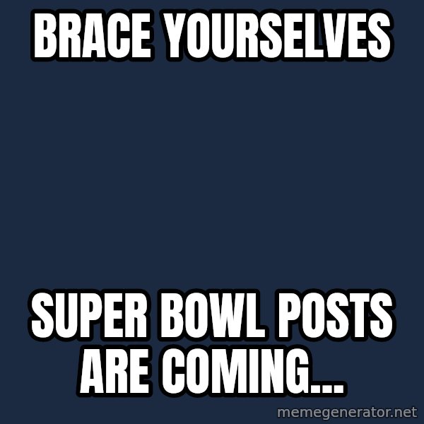 Winter is Coming meme: Brace yourselves / Super bowl posts are coming...