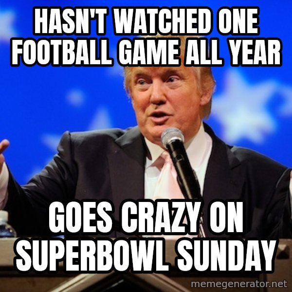 Annoying Facebook Girl meme: hasn't watched one football game all year / goes crazy on superbowl sunday