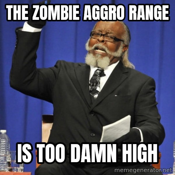 Rent Is Too Damn High meme: THE ZOMBIE AGGRO RANGE / IS TOO DAMN HIGH