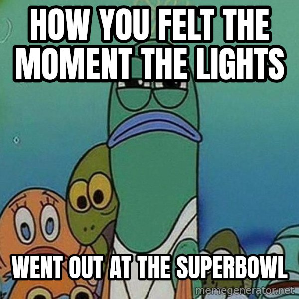 Serious Fish Spongebob meme: how you felt the moment the lights / went out at the superbowl