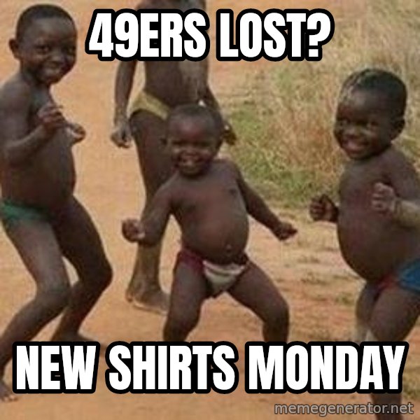 african children dancing meme: 49ers lost? / New Shirts Monday