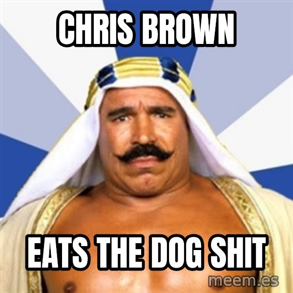The Iron Sheik meme: Chris brown / eats the dog shit