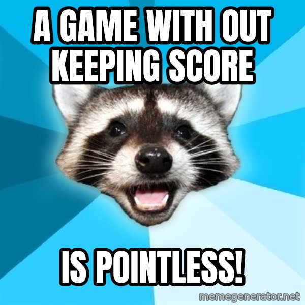 Lame Pun Coon meme: A game with out keeping score / is pointless!