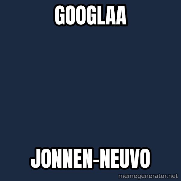 Katainen Perkele meme: googlaa / jonnen-neuvo