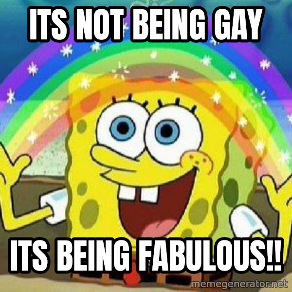 Imagination meme: Its not being gay / its being fabulous!!