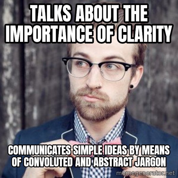 Scumbag Analytic Philosopher meme: TALKS ABOUT THE IMPORTANCE OF CLARITY / COMMUNICATES SIMPLE IDEAS BY MEANS OF CONVOLUTED AND ABSTRACT JARGON