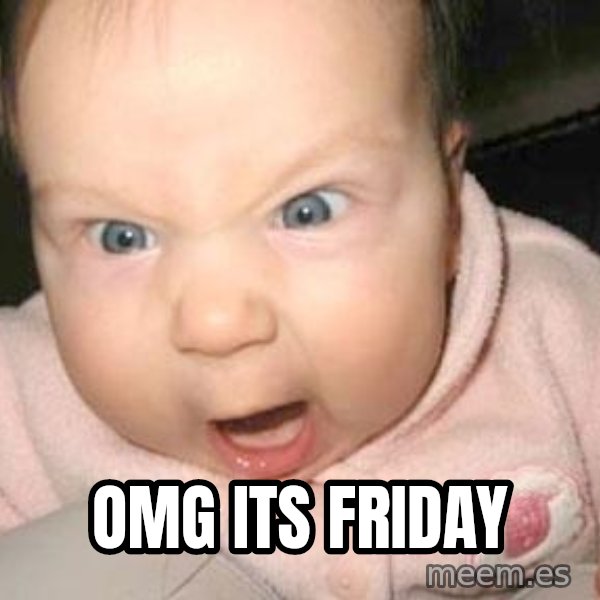 Angry baby meme: OMG Its Friday