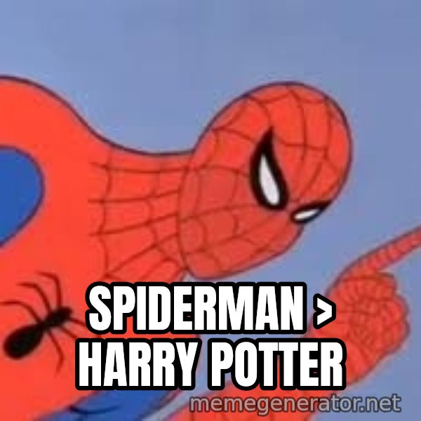 Spiderman meme: spiderman > harry potter