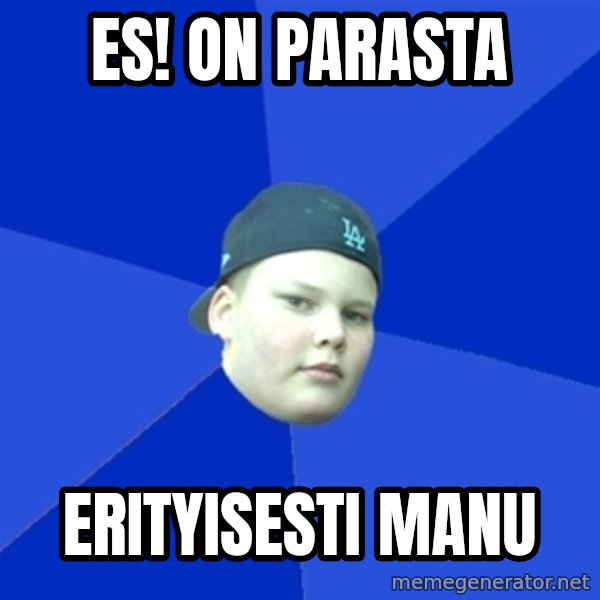 Jonnen Neuvo meme: ES! on parasta / erityisesti manu