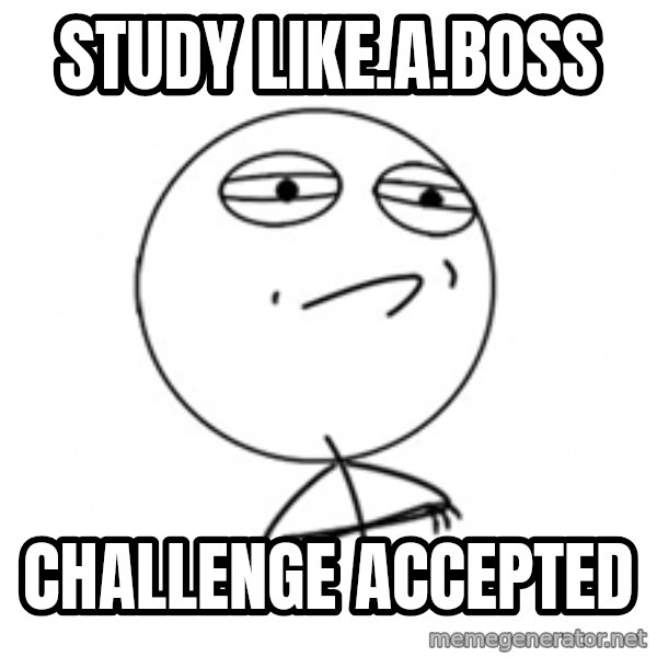 Challenge Accepted meme: study like.a.boss / challenge accepted