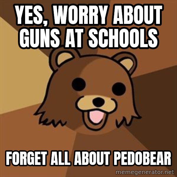 Pedobear meme: yes, worry about guns at schools / forget all about pedobear