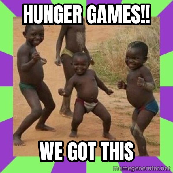 african children dancing meme: HUNGER GAMES!! / WE GOT THIS