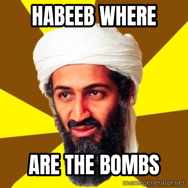 Osama meme: HABEEB WHERE / ARE THE BOMBS