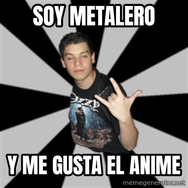 Metal Boy From Hell meme: SOY METALERO / Y ME GUSTA EL ANIME
