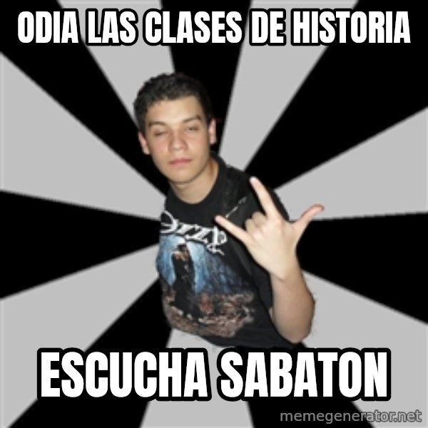Metal Boy From Hell meme: Odia las clases de historia / escucha sabaton