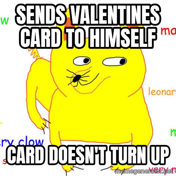Forever Alone meme: sends valentines card to himself / card doesn't turn up
