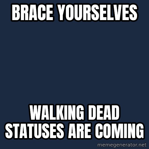 Winter is Coming meme: Brace yourselves / walking dead statuses are coming