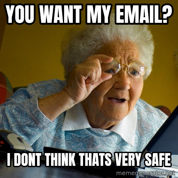 Internet Grandma Surprise meme: You want my email? / I dont think thats very safe