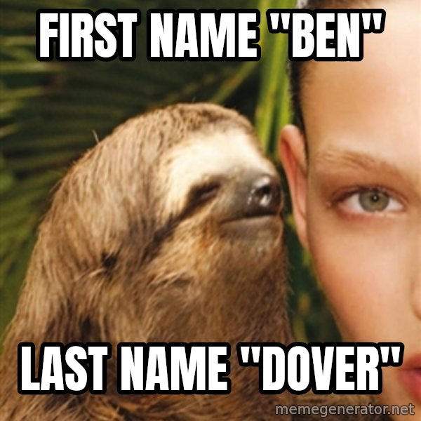 The Rape Sloth meme: First name "Ben" / Last name "Dover"